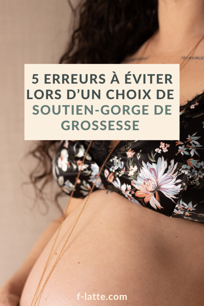 F’Latté : Les 5 erreurs à éviter lors du choix d'un soutien-gorge de grossesse
