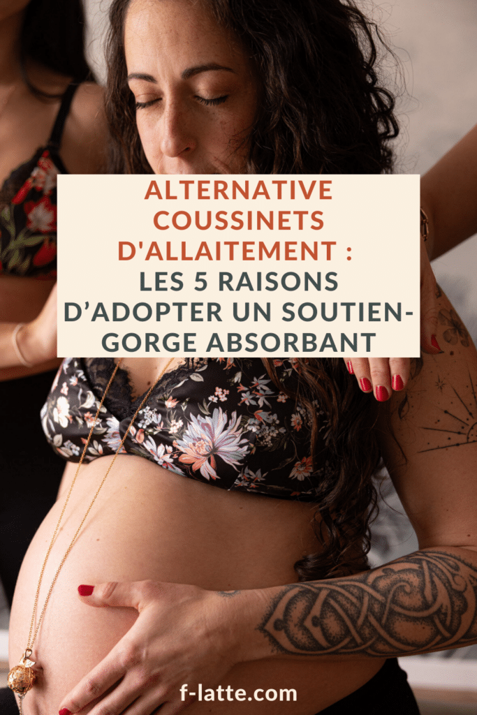 F’Latté : Alternative coussinets d'allaitement : les 5 raisons d’adopter un soutien-gorge absorbant