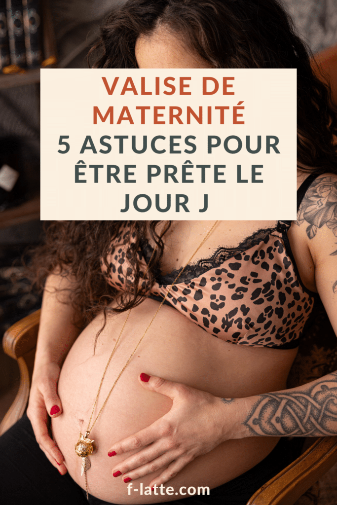 F’Latté : Préparer sa valise de maternité : 5 astuces pour être prête le jour J