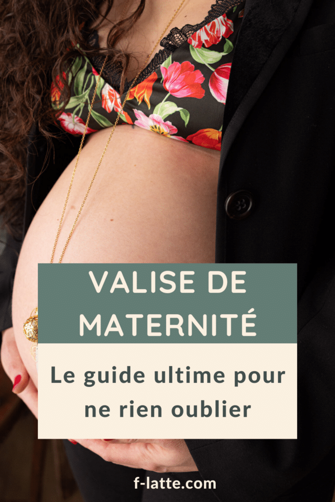 F’Latté : Que mettre dans sa valise de maternité ? Le guide ultime pour ne rien oublier